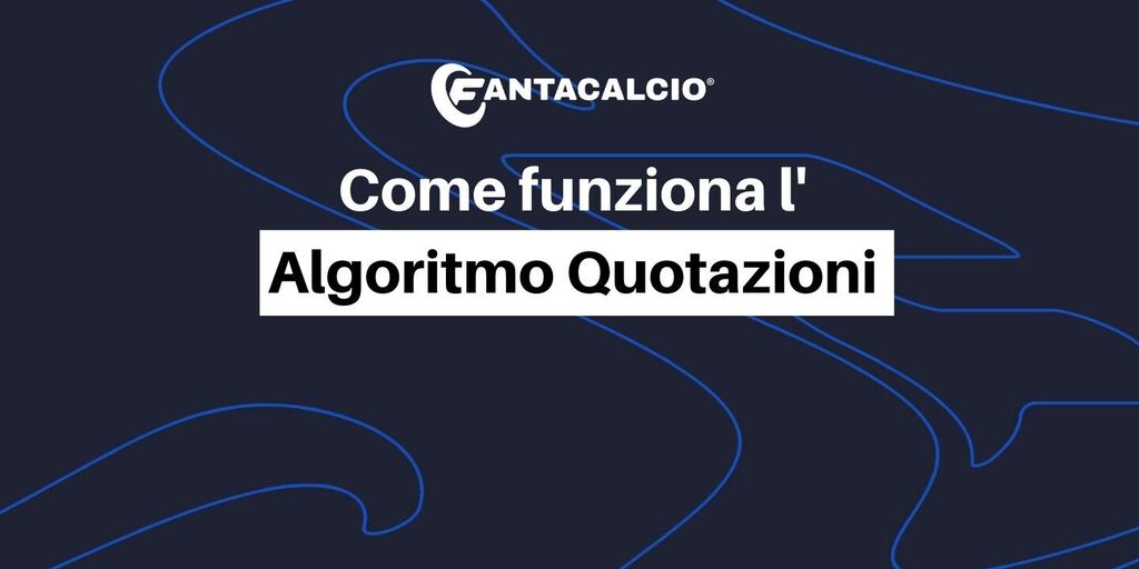 Copertina: Algoritmo Quotazioni Fantacalcio®: come funziona